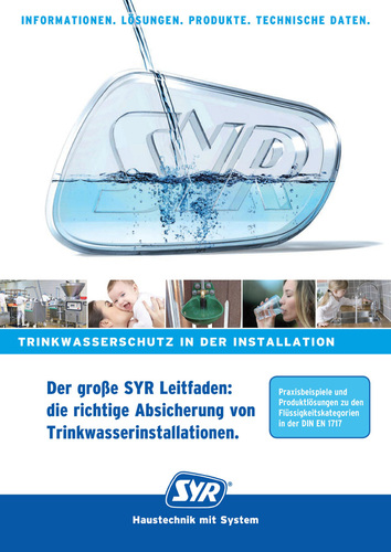 Der SYR Leitfaden „Die richtige Absicherung von 
Trinkwasserinstal-lationen.“ bietet alle nötigen und wichtigen 
Informationen für eine normgerechte Trinkwasserqualität auf einen Blick. 
Bilder: SYR