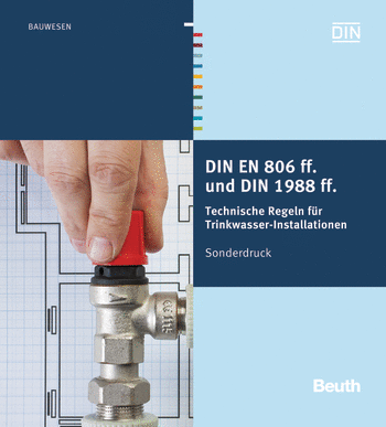 DIN EN 806 ff. und DIN 1988 ff. Technische Regeln für Trinkwasser-Installationen - © Beuth Verlag Berlin

